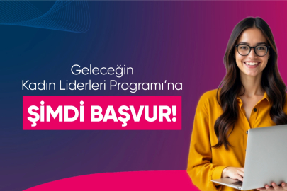 Geleceğin Kadın Liderleri Programı’nın 15’inci Dönem Başvuruları Başladı